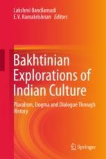Bakhtinian Explorations of Indian Culture: Pluralism, Dogma and ...