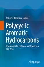 Polycyclic Aromatic Hydrocarbons: Environmental Behavior and Toxicity in East Asia [ハードカバー] Hayakawa， Kazuichi Polycyclic Aromatic Hydrocarbons: Environmental Behavior and