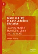 Music and Play in Early Childhood Education: Teaching Music in Hong ...