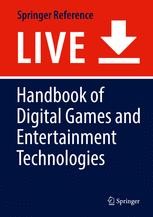 Handbook of Digital Games and Entertainment Technologies | Springer ...