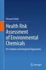 Health Risk Assessment of Environmental Chemicals: Pre-Emptive and Integrated Approaches | SpringerLink Health Risk Assessment of Environmental Chemicals: Pre-Emptive and Integrated Approaches | SpringerLink