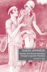 Book Cover Queer Japanese : gender and sexual identities through linguistic practices