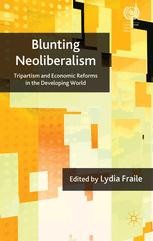 Blunting Neoliberalism: Tripartism And Economic Reforms In The ...