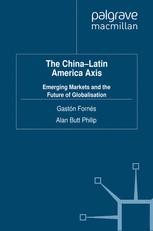 The China-Latin America Axis: Emerging Markets and the Future of ...