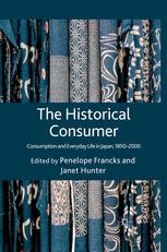 The Historical Consumer: Consumption and Everyday Life in The Historical Consumer: Consumption and Everyday Life in
