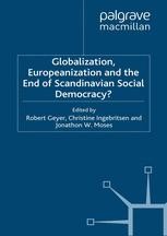 Globalization, Europeanization and the End of Scandinavian Social ...