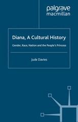 Diana A Cultural History Gender Race Nation And The People S Princess J Davies Palgrave Macmillan