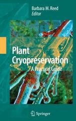 Plant Cryopreservation A Practical Guide Barbara B M Reed Springer