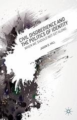 Civil Disobedience and the Politics of Identity: When We Should Not Get ...