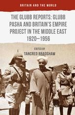 The Glubb Reports: Glubb Pasha and Britain's Empire Project