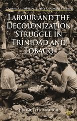 An introduction to the history of trinidad and tobago pdf Labour And The Decolonization Struggle In Trinidad And Tobago J Teelucksingh Palgrave Macmillan