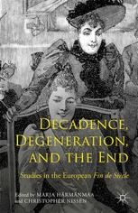 Decadence, Degeneration, and the End: Studies in the European Fin