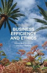 Business Efficiency and Ethics: Values and Strategic Business Efficiency and Ethics: Values and Strategic