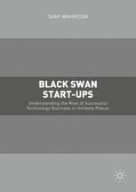 Black Swan Start-ups - Understanding the Rise of Successful Technology  Business in Unlikely Places | Sami Mahroum | Palgrave Macmillan