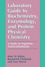 Laboratory Guide To Biochemistry Enzymology And Protein Physical Chemistry A Study Of Aspartate Transcarbamylase Marc Le Maire Springer