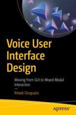 Voice User Interface Design Moving From Gui To Mixed Modal Interaction Ritwik Dasgupta Apress