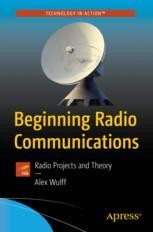 Beginning Radio Communications - Radio Projects and Theory | Alex Wulff |  Apress