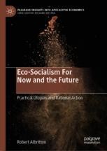 Eco Socialism For Now And The Future Practical Utopias And Rational Action Robert Albritton Palgrave Macmillan