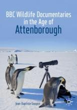BBC Wildlife Documentaries in the Age of Attenborough | Jean-Baptiste  Gouyon | Palgrave Macmillan
