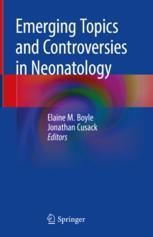 Emerging Topics And Controversies In Neonatology Elaine M Boyle Springer