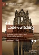 Code Switching Unifying Contemporary And Historical Perspectives Mareike L Keller Palgrave Macmillan