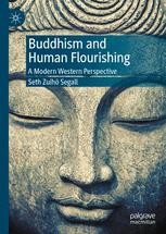 Buddhism And Human Flourishing A Modern Western Perspective Seth Zuihō Segall Palgrave Macmillan