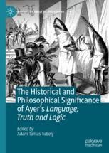 The Historical and Philosophical Significance of Ayer’s Language, Truth and Logic Couverture du livre