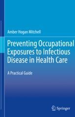 Preventing Occupational Exposures to Infectious Disease in Health Care - A  Practical Guide | Amber Hogan Mitchell | Springer