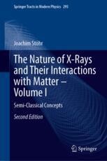 The Nature of X-Rays and Their Interactions with Matter – Volume I