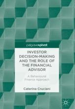 Investor Decision Making And The Role Of The Financial Advisor A Behavioural Finance Approach Caterina Cruciani Springer
