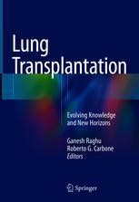 Lung Transplantation Evolving Knowledge And New Horizons Ganesh Raghu Springer Lung Transplantation Evolving Knowledge And New Horizons Ganesh Raghu Springer