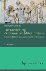 Die Entstehung Der Romischen Militardiktatur Krise Und Niedergang Einer Antiken Republik Helmut Schneider Springer