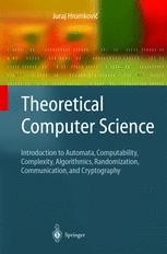Theoretical Computer Science: Introduction to Automata, Computability,  Complexity, Algorithmics, Randomization, Communication, and Cryptography |  SpringerLink