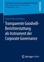 Transparente Goodwill Berichterstattung Als Instrument Der Corporate Governance Fabian Rauschenberg Springer