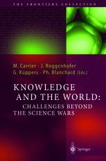 Knowledge And The World Challenges Beyond The Science Wars Martin Carrier Springer