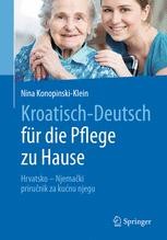 Kroatisch Deutsch Fur Die Pflege Zu Hause Hrvatsko Njemacki Prirucnik Za Njegu U Kuci Nina Konopinski Klein Springer