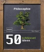 50 Schlusselideen Philosophie Ben Dupre Springer