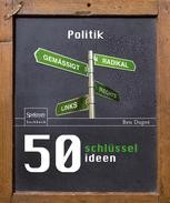 50 Schlusselideen Politik Ben Dupre Springer