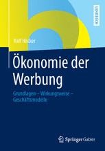 Okonomie Der Werbung Grundlagen Wirkungsweise Geschaftsmodelle Ralf Nocker Springer
