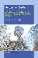 Becoming Earth A Post Human Turn In Educational Discourse Collapsing Nature Culture Divides Anne B Reinertsen Springer