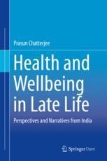 Health And Wellbeing In Late Life Perspectives And Narratives From India Prasun Chatterjee Springer Health And Wellbeing In Late Life Perspectives And Narratives From India Prasun Chatterjee Springer