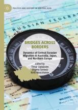 Bridges Across Borders: Dynamics of Central Eurasian Migration to