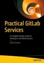 Practical GitLab Services: A Complete DevOps Guide for Developers and ...