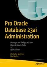 Pro Oracle Database 23ai Administration: Manage and
