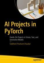 AI Projects in PyTorch: Hands-On Projects in Vision, Text, and ...