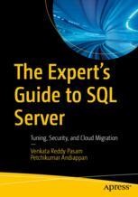 The Expert’s Guide to SQL Server: Tuning, Security, and Cloud Migration ...