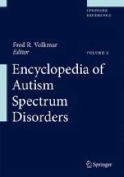 Encyclopedia of Autism Spectrum Disorders | Springer Nature Link
