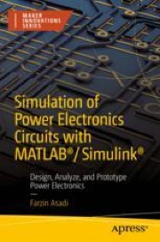 Simulation of Power Electronics Circuits with MATLAB®/Simulink®: Design ...