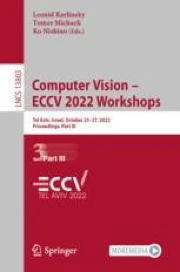 Computer Vision – ECCV 2022 Workshops: Tel Aviv, Israel, October 23–27 ...