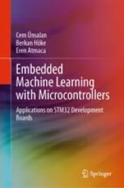 Embedded Machine Learning with Microcontrollers: Applications on STM32 ...